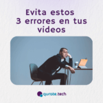 Evita estos 3 errores en tus videos
